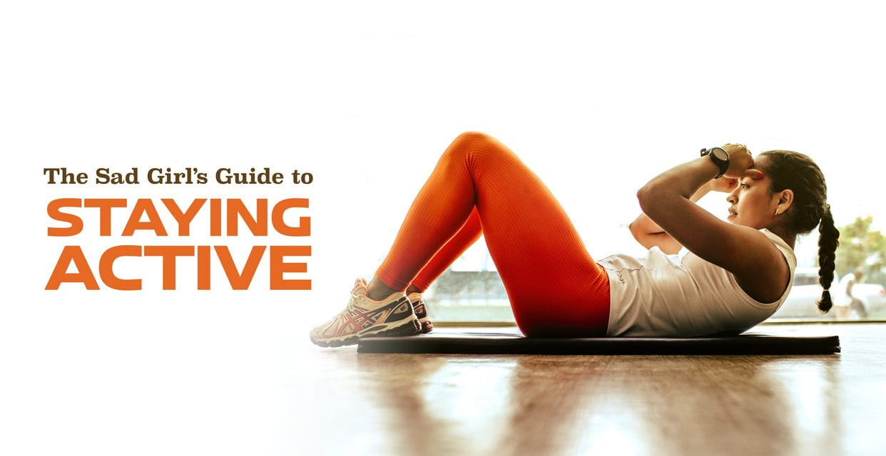 The Sad Girl’s Guide to Staying Active