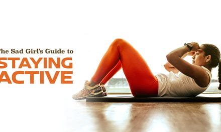 The Sad Girl’s Guide to Staying Active